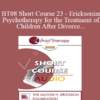 [Audio Only] BT08 Short Course 23 - Ericksonian Psychotherapy for the Treatment of Children After Divorce - Maria Escalante de Smith