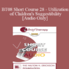 [Audio Only] BT08 Short Course 28 - Utilization of Children's Suggestibility: Planting the Seeds of Mental Health - Peg LeBlanc