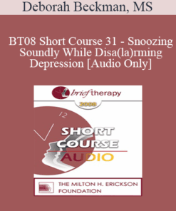 [Audio Only] BT08 Short Course 31 - Snoozing Soundly While Disa(la)rming Depression - Deborah Beckman