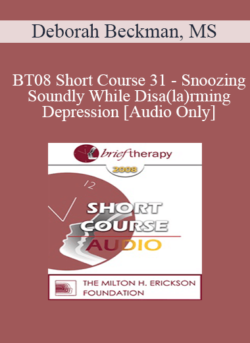 [Audio Only] BT08 Short Course 31 - Snoozing Soundly While Disa(la)rming Depression - Deborah Beckman