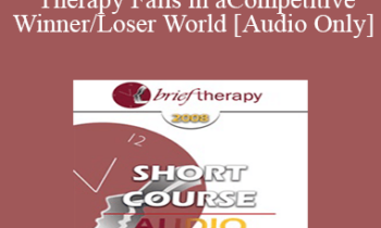 [Audio Only] BT08 Short Course 32 - Why Therapy Fails in a Competitive