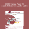 [Audio Only] BT08 Topical Panel 02 - Mind-Body Issues - Jon Carlson