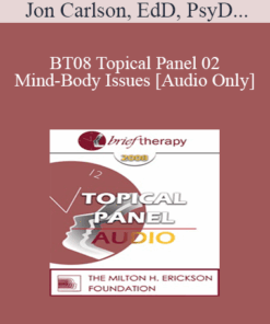 [Audio Only] BT08 Topical Panel 02 - Mind-Body Issues - Jon Carlson