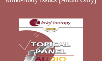 [Audio Only] BT08 Topical Panel 02 - Mind-Body Issues - Jon Carlson
