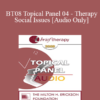 [Audio Only] BT08 Topical Panel 04 - Therapy & Social Issues - Mary Goulding