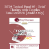[Audio Only] BT08 Topical Panel 05 - Brief Therapy with Couples and Families - Jon Carlson