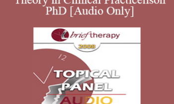 [Audio Only] BT08 Topical Panel 07 - Use of Theory in Clinical Practice - Steven Hayes