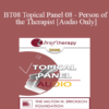 [Audio Only] BT08 Topical Panel 08 - Person of the Therapist - Kenneth V. Hardy