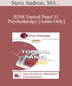[Audio Only] BT08 Topical Panel 11 - Psychotherapy: Art or Science - Steve Andreas