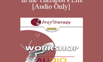 [Audio Only] BT08 Workshop 18 - Relationships in the Therapist's Life: Journeys of Transformation - Jeffrey Kottler
