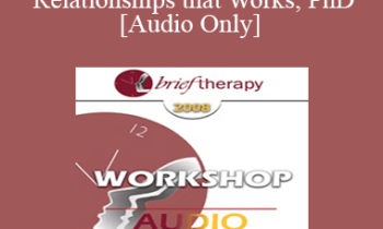 [Audio Only] BT08 Workshop 20 - Psychotherapy Relationships that Work: Tailoring the Relationship to the Individual Client - John Norcross