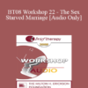 [Audio Only] BT08 Workshop 22 - The Sex-Starved Marriage - Michele Weiner-Davis