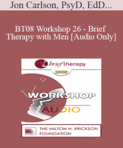 [Audio Only] BT08 Workshop 26 - Brief Therapy with Men - Jon Carlson