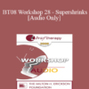 [Audio Only] BT08 Workshop 28 - Supershrinks: Learning From the Most Effective Practitioners - Scott Miller