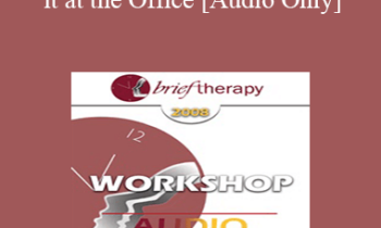 [Audio Only] BT08 Workshop 30 - Leaving it at the Office: Psychotherapist Self-Care - John Norcross