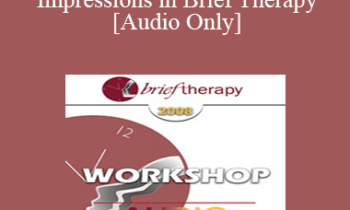 [Audio Only] BT08 Workshop 44 - Lasting Impressions in Brief Therapy: What Can Clinicians Learn from Filmmakers . . . and Social Psychologists? - Jeffrey Zeig