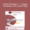 [Audio Only] BT08 Workshop 57 - Change 101: The Seven Ways Change Occurs in Therapy and Life - Bill O’Hanlon