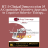 [Audio Only] BT10 Clinical Demonstration 03 - A Constructive Narrative Approach to Cognitive Behavior Therapy - Donald Meichenbaum