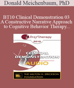 [Audio Only] BT10 Clinical Demonstration 03 - A Constructive Narrative Approach to Cognitive Behavior Therapy - Donald Meichenbaum