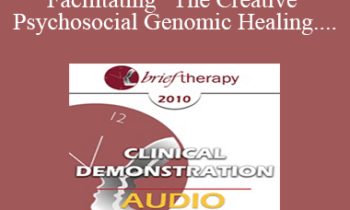 [Audio] BT10 Clinical Demonstration 04 - Facilitating “The Creative Psychosocial Genomic Healing Experience” in Brief Psychotherapy - Ernest Rossi