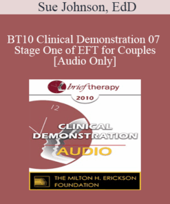 [Audio] BT10 Clinical Demonstration 07 - Stage One of EFT for Couples - Sue Johnson