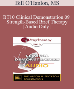 [Audio] BT10 Clinical Demonstration 09 - Strength-Based Brief Therapy - Bill O'Hanlon