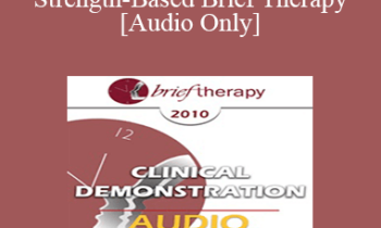 [Audio] BT10 Clinical Demonstration 09 - Strength-Based Brief Therapy - Bill O'Hanlon