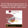 [Audio] BT10 Clinical Demonstration 12 - Eliciting the Internal Sequence of a Problem in Detail: Live Demonstration of Therapy - Steve Andreas