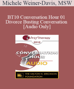 [Audio] BT10 Conversation Hour 01 - Divorce Busting Conversation - Michele Weiner-Davis