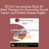 [Audio] BT10 Conversation Hour 03 - Brief Therapy for Promoting Social Justice and Global Human Rights - Jeffrey Kottler