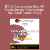 [Audio] BT10 Conversation Hour 09 - Psychotherapy Relationships that Work - John Norcross