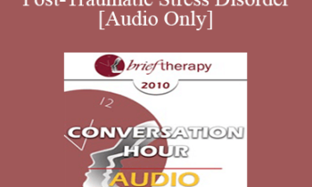 [Audio] BT10 Conversation Hour 10 - Post-Traumatic Stress Disorder - Maggie Phillips