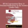 [Audio] BT10 Conversation Hour 11 - Personal Reflections on the Masters: Erickson