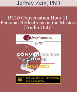 [Audio] BT10 Conversation Hour 11 - Personal Reflections on the Masters: Erickson