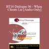 [Audio] BT10 Dialogue 06 - When Clients Lie - Jon Carlson