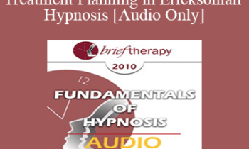 [Audio] BT10 Fundamentals of Hypnosis 03 - Treatment Planning in Ericksonian Hypnosis: The Class of Problems/Class of Solutions Model - Bill O’Hanlon