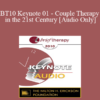 [Audio] BT10 Keynote 01 - Couple Therapy in the 21st Century - Sue Johnson