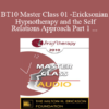 [Audio] BT10 Master Class 01 - Ericksonian Hypnotherapy and the Self-Relations Approach Part 1 - Stephen Gilligan