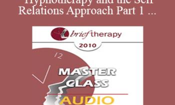[Audio] BT10 Master Class 01 - Ericksonian Hypnotherapy and the Self-Relations Approach Part 1 - Stephen Gilligan