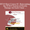 [Audio] BT10 Short Course 02 - Reinventing the WDEP System of Reality Therapy for Each Client - Robert Wubbolding