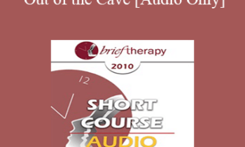 [Audio] BT10 Short Course 04 - The Way Out of the Cave: Using Language to Generate Solutions in Brief Therapy with Children & Adolescents - Marilyn Wedge