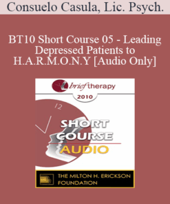 [Audio] BT10 Short Course 05 - Leading Depressed Patients to H.A.R.M.O.N.Y - Consuelo Casula