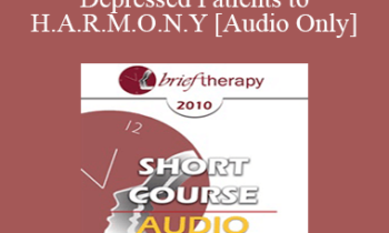 [Audio] BT10 Short Course 05 - Leading Depressed Patients to H.A.R.M.O.N.Y - Consuelo Casula