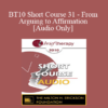 [Audio] BT10 Short Course 31 - From Arguing to Affirmation: A Brief Therapy Intervention for Lasting Change - John Lentz
