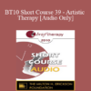 [Audio] BT10 Short Course 39 - Artistic Therapy: A Self-Reflective Process - Leslie Nadler