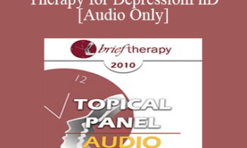 [Audio] BT10 Topical Panel 02 - Brief Therapy for Depression - Jon Carlson