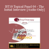 [Audio] BT10 Topical Panel 04 - The Initial Interview - Scott Miller