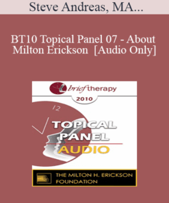 [Audio] BT10 Topical Panel 07 - About Milton Erickson - Steve Andreas