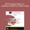 [Audio] BT10 Topical Panel 12 - Addictive Behavior - Frank Dattilio