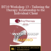 [Audio] BT10 Workshop 13 - Tailoring the Therapy Relationship to the Individual Client: Evidence-Based Practices - John C. Norcross